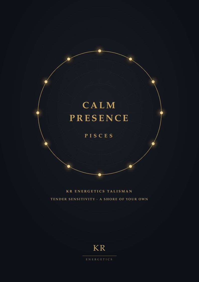Calm Presence · Pisces · Tender sensitivity, a shore of your own · KR Energetics Talisman
