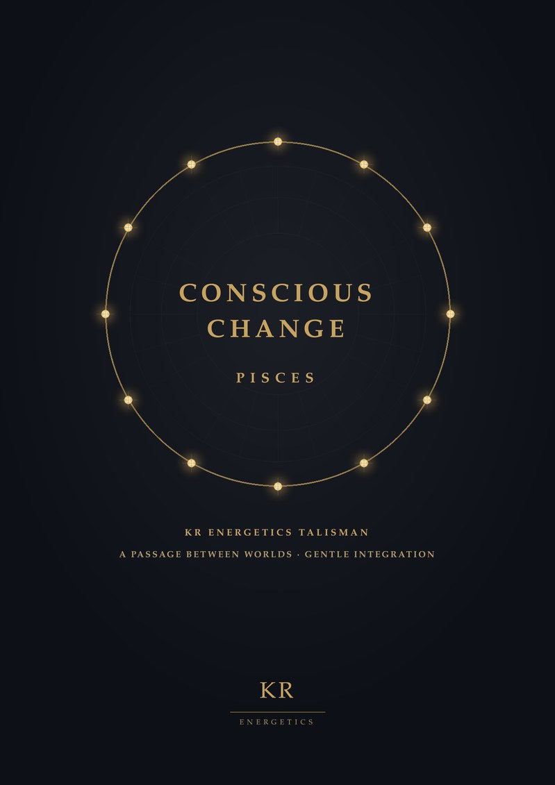 Conscious Change · Pisces · A passage between worlds, gentle integration · KR Energetics Talisman