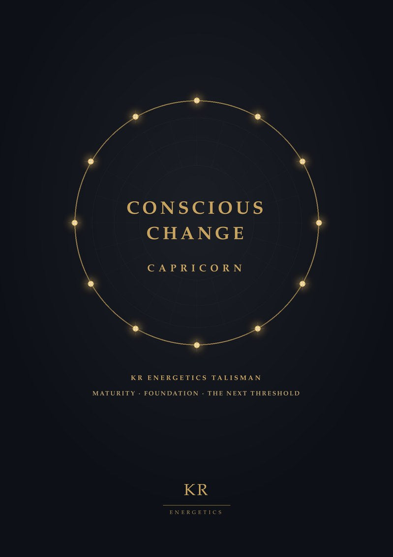 Conscious Change · Capricorn · Maturity, foundation, the next threshold · KR Energetics Talisman
