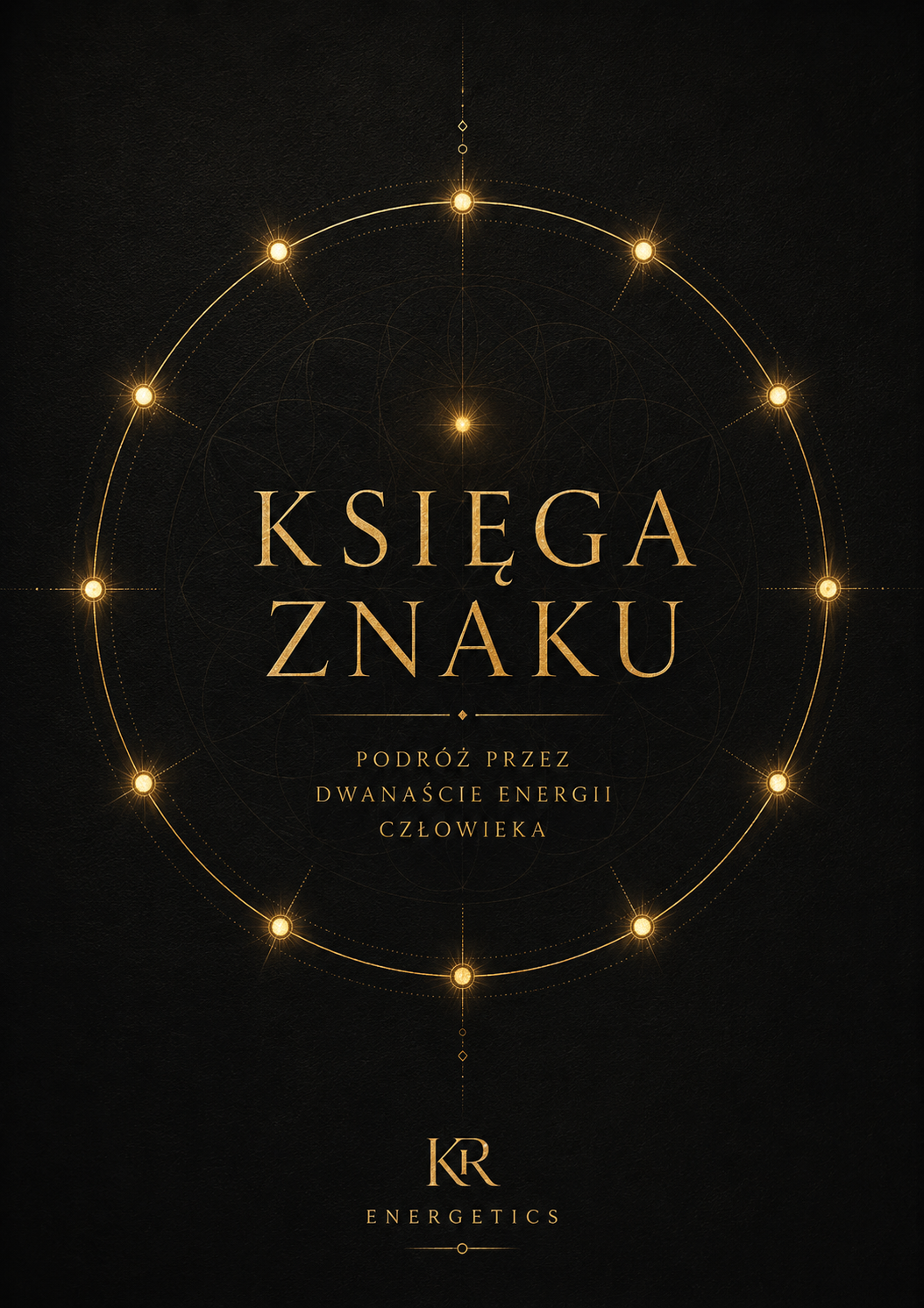 Księga Znaku Podróż przez Dwanaście Energii Człowieka