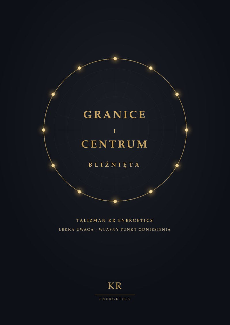 Granice i Centrum · Bliźnięta · Lekka uwaga, własny punkt odniesienia · Talizman KR Energetics