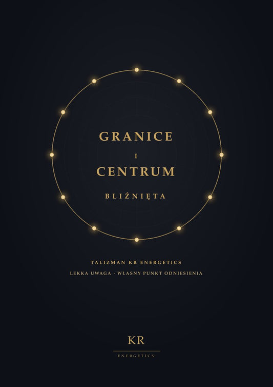 Granice i Centrum · Bliźnięta · Lekka uwaga, własny punkt odniesienia · Talizman KR Energetics