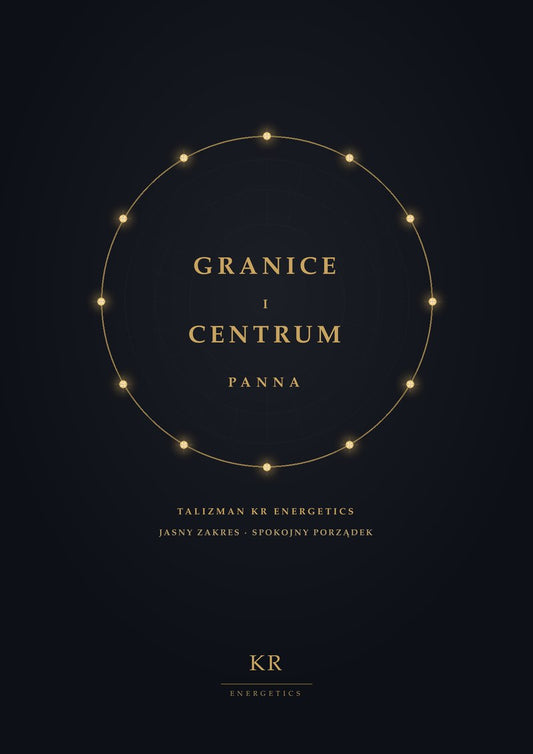 Granice i Centrum · Panna · Jasny zakres, spokojny porządek · Talizman KR Energetics