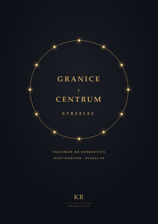 Granice i Centrum · Strzelec · Jasny kierunek, własna oś · Talizman KR Energetics