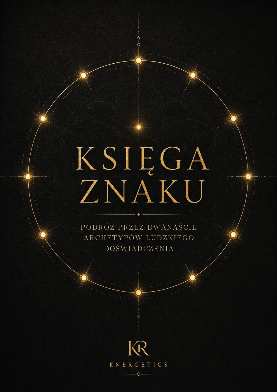 Księga Znaku Podróż przez Dwanaście Archetypów Ludzkiego Doświadczenia