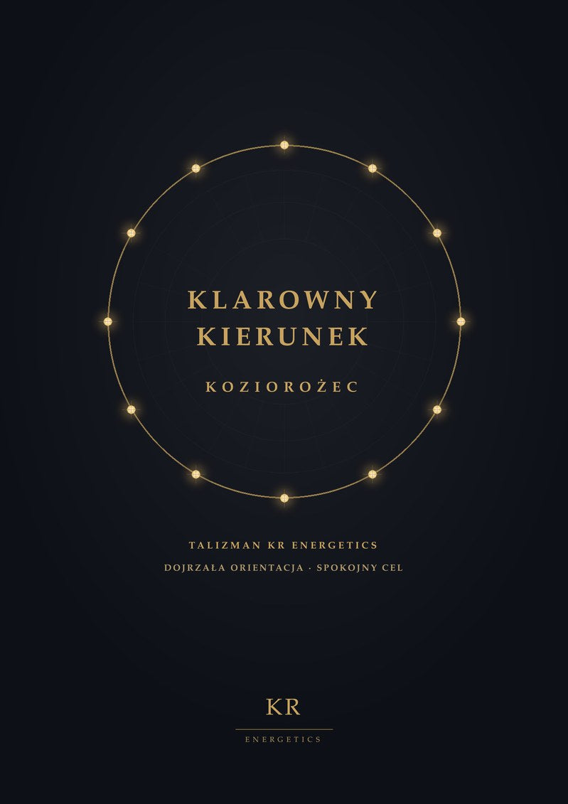 Klarowny Kierunek · Koziorożec · Dojrzała orientacja, spokojny cel · Talizman KR Energetics
