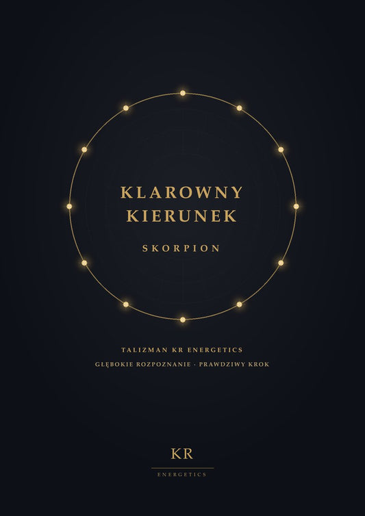 Klarowny Kierunek · Skorpion · Głębokie rozpoznanie, prawdziwy krok · Talizman KR Energetics