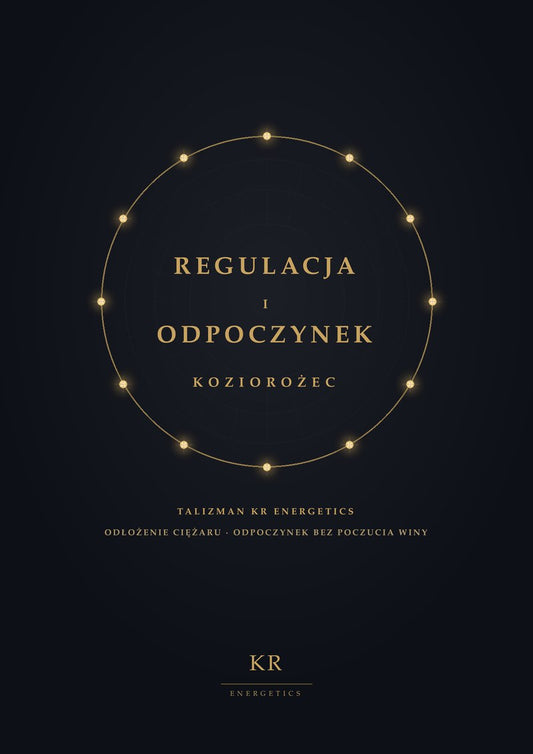 Regulacja i Odpoczynek · Koziorożec · Odłożenie ciężaru, odpoczynek bez poczucia winy · Talizman KR Energetics