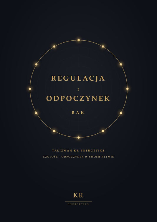 Regulacja i Odpoczynek · Rak · Czułość, odpoczynek w swoim rytmie · Talizman KR Energetics