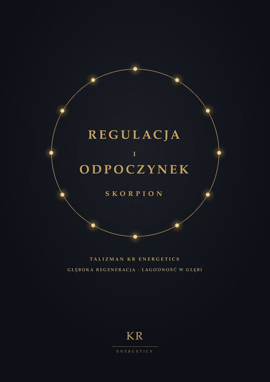 Regulacja i Odpoczynek · Skorpion · Głęboka regeneracja, łagodność w głębi · Talizman KR Energetics