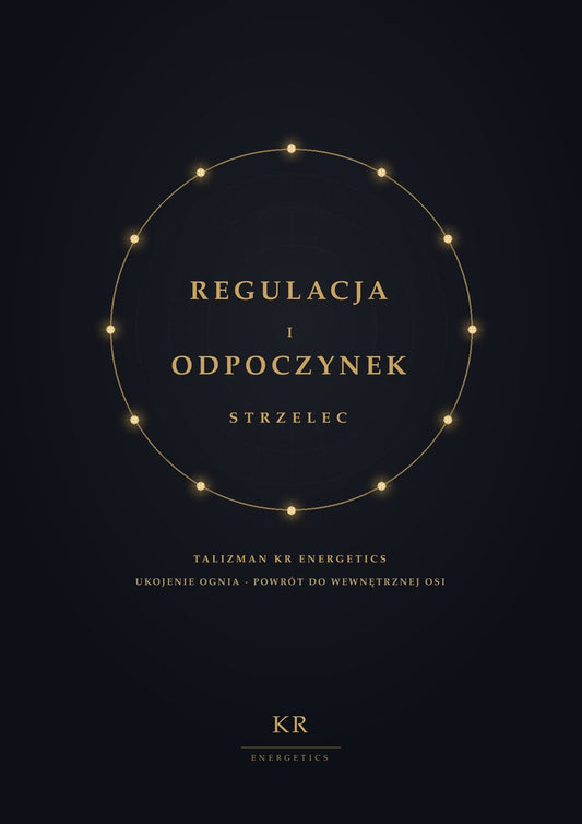 Regulacja i Odpoczynek · Strzelec · Ukojenie ognia, powrót do wewnętrznej osi · Talizman KR Energetics