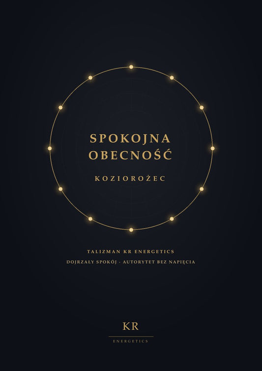 Spokojna Obecność · Koziorożec · Dojrzały spokój, autorytet bez napięcia · Talizman KR Energetics