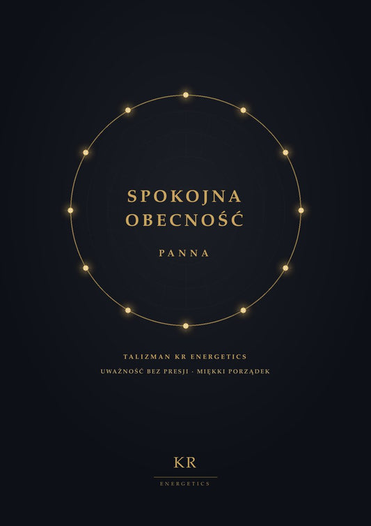 Spokojna Obecność · Panna · Uważność bez presji, miękki porządek · Talizman KR Energetics