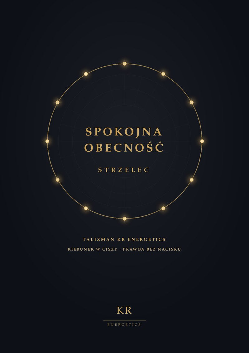 Spokojna Obecność · Strzelec · Kierunek w ciszy, prawda bez nacisku · Talizman KR Energetics