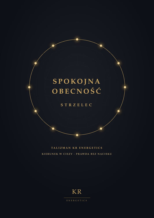 Spokojna Obecność · Strzelec · Kierunek w ciszy, prawda bez nacisku · Talizman KR Energetics