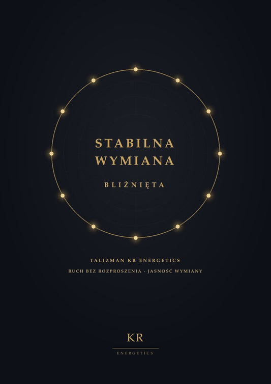Stabilna Wymiana · Bliźnięta · Ruch bez rozproszenia, jasność wymiany · Talizman KR Energetics