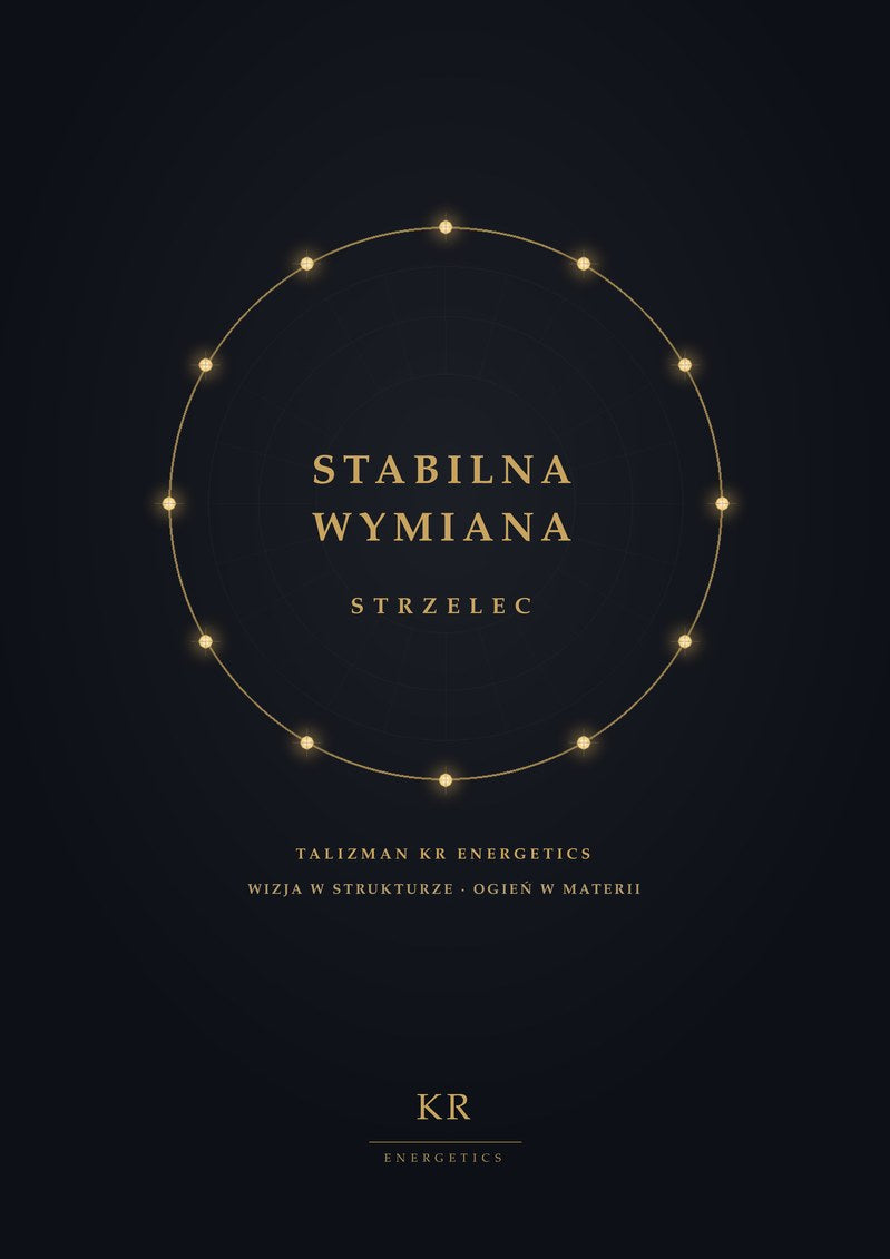 Stabilna Wymiana · Strzelec · Wizja w strukturze, ogień w materii · Talizman KR Energetics