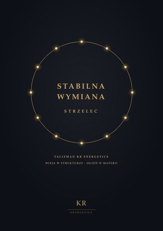 Stabilna Wymiana · Strzelec · Wizja w strukturze, ogień w materii · Talizman KR Energetics