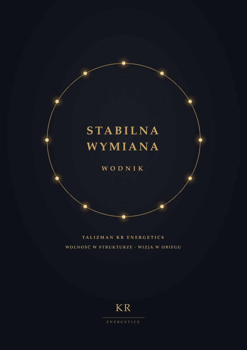 Stabilna Wymiana · Wodnik · Wolność w strukturze, wizja w obiegu · Talizman KR Energetics
