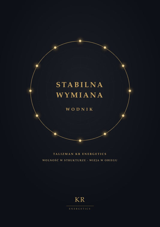 Stabilna Wymiana · Wodnik · Wolność w strukturze, wizja w obiegu · Talizman KR Energetics