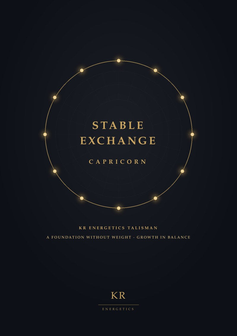 Stable Exchange · Capricorn · A foundation without weight, growth in balance · KR Energetics Talisman