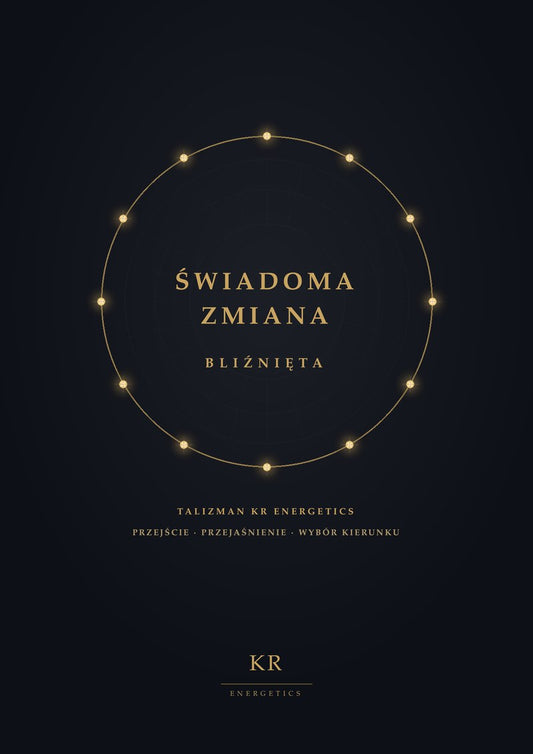 Świadoma Zmiana · Bliźnięta · Przejście, przejaśnienie, wybór kierunku · Talizman KR Energetics