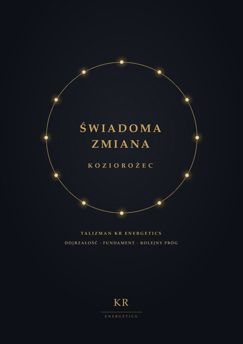 Świadoma Zmiana · Koziorożec · Dojrzałość, fundament, kolejny próg · Talizman KR Energetics