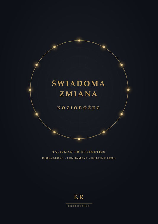 Świadoma Zmiana · Koziorożec · Dojrzałość, fundament, kolejny próg · Talizman KR Energetics