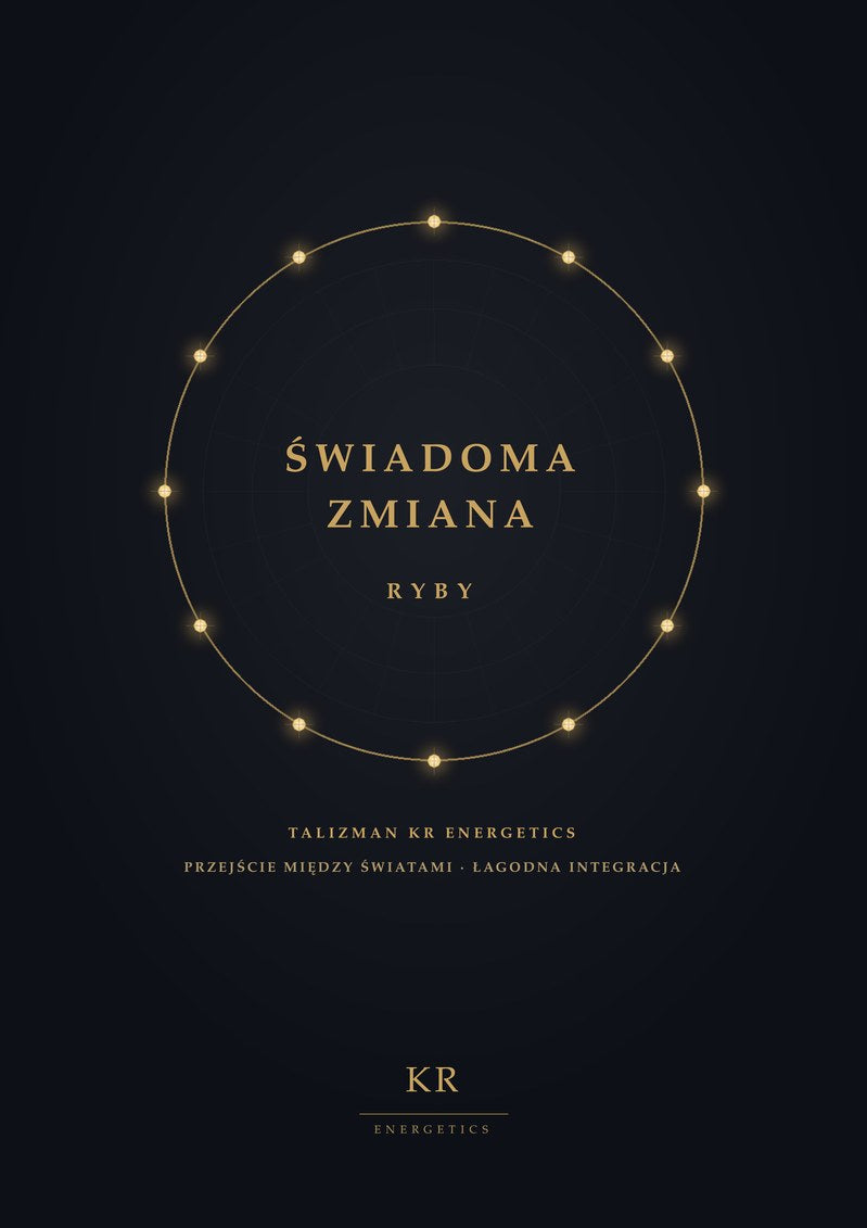 Świadoma Zmiana · Ryby · Przejście między światami, łagodna integracja · Talizman KR Energetics