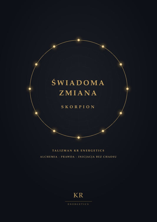 Świadoma Zmiana · Skorpion · Alchemia, prawda, inicjacja bez chaosu · Talizman KR Energetics